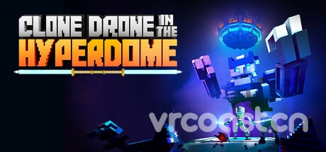 《Clone Drone in the Hyperdome》这不是我要的机器人角斗场VR版